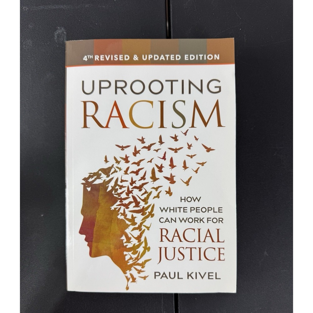 Uprooting Racism - 4th edition: How White People‎ Can Work for Racial Justice